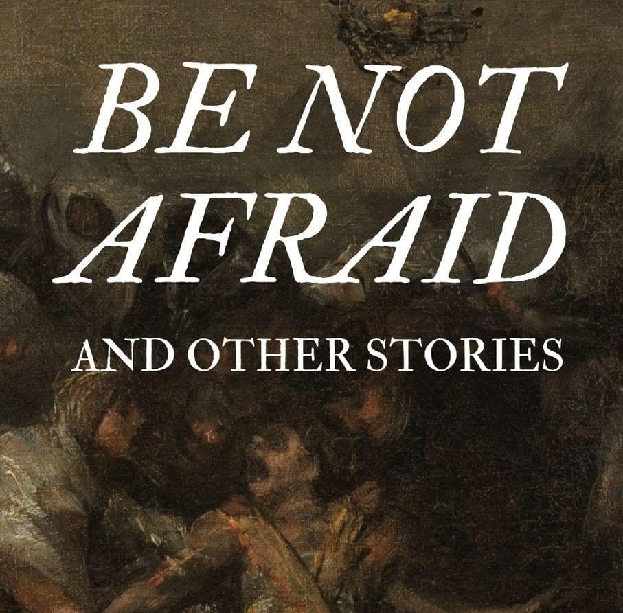 Be Not Afraid